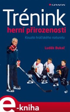 Trénink herní přirozenosti. Kouzlo hráčského naturelu - Luděk Bukač e-kniha