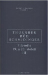 Filosofie 19. a 20. století III. - Wolfgang Röd, Heinrich Schmidinger, Thurnher Rainer