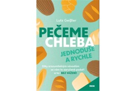 Pečeme chleba jednoduše a rychle - Lutz Geißler
