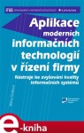 Aplikace moderních informačních technologií v řízení firmy. Nástroje ke zvyšování kvality informačních systémů - Milena Tvrdíková e-kniha