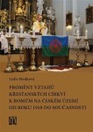 Proměny vztahů křesťanských církví Romům na českém území od roku 1918 do současnosti Lydie Medková