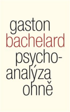 Psychoanalýza ohně - Gaston Bachelard