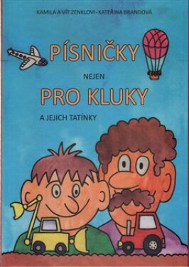 Písničky (nejen) pro kluky jejich tatínky Vít Zenkl