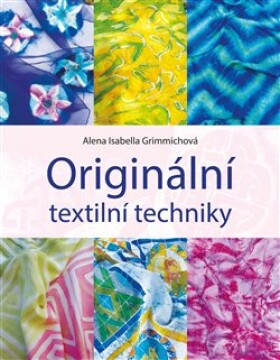 Originální textilní techniky Alena Grimmichová