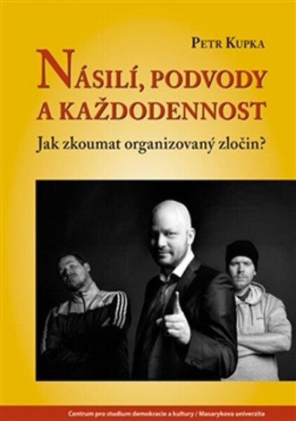 Násilí, podvody každodennost Petr Kupka