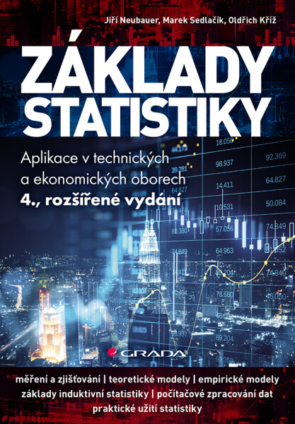 Základy statistiky - Aplikace v technických a ekonomických oborech, 4. vydání - Jiří Neubauer