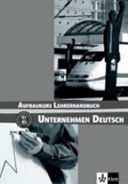 Unternehmen Deutsch Aufbaukurs Metodická příruč Becker Norber