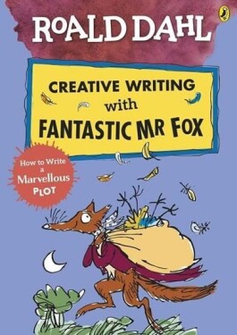 Roald Dahl: Creative Writing With Fantastic Mr Fox - How to Write a Marvellous Plot - Roald Dahl