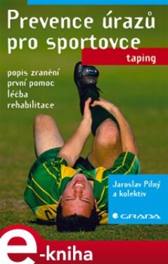 Prevence úrazů pro sportovce - Jaroslav Pilný e-kniha