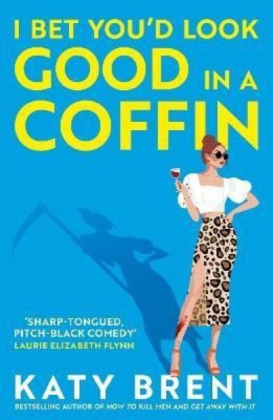 I Bet You´d Look Good in a Coffin - Katy Brent