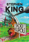 Pod Kupolí - Stephen King