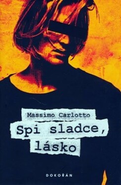 Spi sladce, lásko Massimo Carlotto