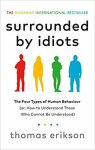 Surrounded by Idiots: The Four Types of Human How to Thomas Erikson