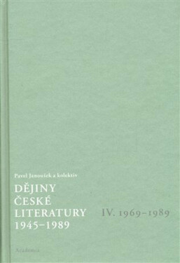 Dějiny české literatury 4. - 1945-1989 - Pavel Janoušek