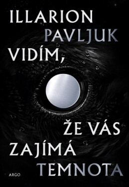 Vidím, že vás zajímá temnota - Illarion Pavľuk