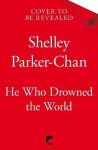 He Who Drowned the World Shelley Parker-Chan