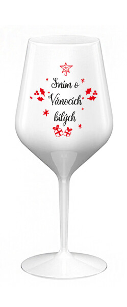 SNÍM O VÁNOCÍCH BÍLÝCH - bílá nerozbitná sklenice na víno 470 ml
