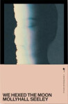 We Hexed the Moon - Mollyhall Seeley