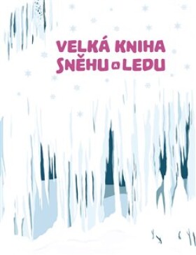 Velká kniha sněhu ledu Štěpánka Sekaninová