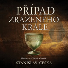 Případ zrazeného krále - Zločiny na Velké Moravě - CDmp3 (Čte David Kaloč) - Stanislav Češka