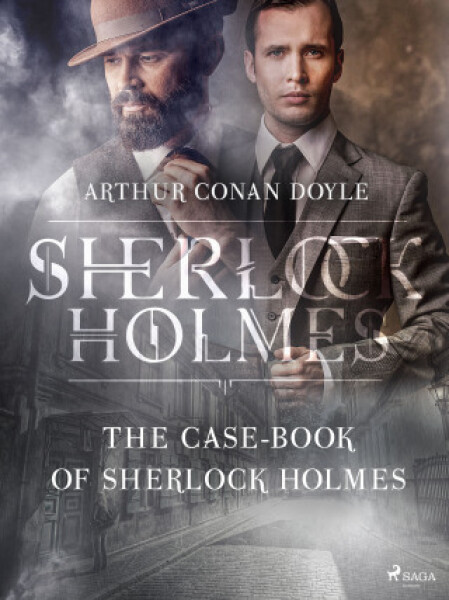 The Case-Book of Sherlock Holmes - Sir Arthur Conan Doyle - e-kniha