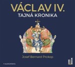 Václav IV. Tajná kronika Josef Bernard Prokop