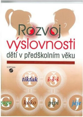 Rozvoj výslovnosti dětí předškolním věku Dana Kutálková