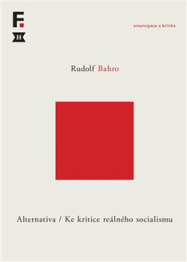 Alternativa. Ke kritice reálného socialismu Rudolf Bahro