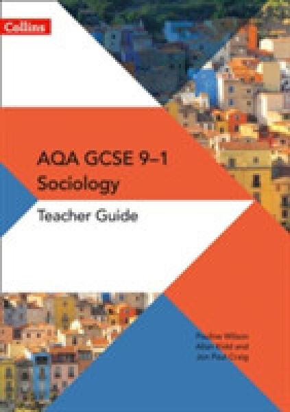 Collins AQA GCSE (9–1) Sociology - Teacher Guide - Craig Jon-Paul