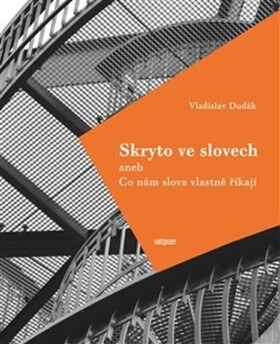 Skryto ve slovech aneb Co nám slova vlastně říkají (poškozené) - Vladislav Dudák