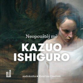 Neopouštěj mě - Kazuo Ishiguro - audiokniha