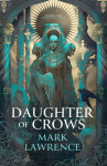 The Daughter of Crows - Mark Lawrence