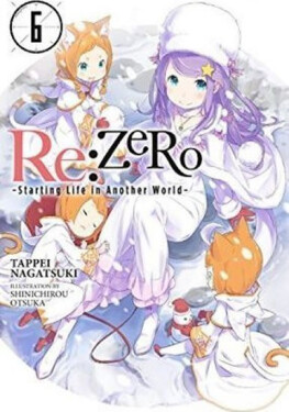 RE: Zero/Volume 6: Starting Life in Another World - Tappei Nagatsuki