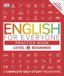 English for Everyone Practice Book Level 1 Beginner : A Complete Self-Study Programme