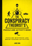 The Conspiracy Theorist´s Puzzle and Activity Book: Puzzling Mysteries and Brain-Teasing Activities Jamie King