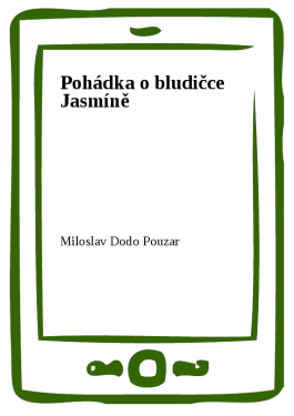 Pohádka o bludičce Jasmíně - Miloslav Dodo Pouzar