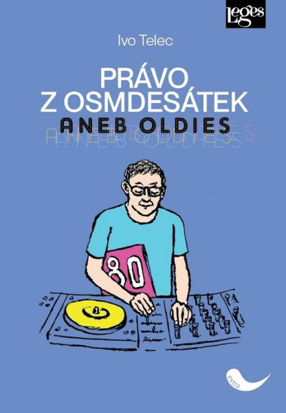 Právo z osmdesátek aneb Oldies - Ivo Telec