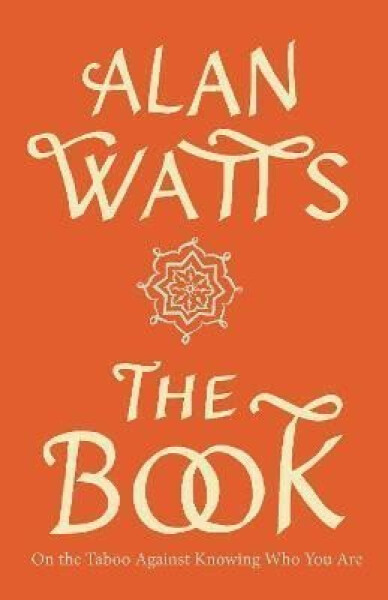 The Book: On the Taboo Against Knowing Who You Are, 1. vydání - Alan Watts
