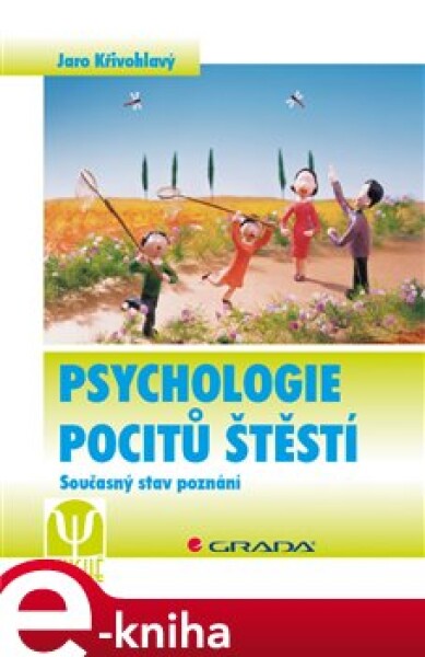 Psychologie pocitů štěstí. Současný stav poznání - Jaro Křivohlavý e-kniha