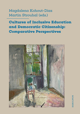Cultures of Inclusive Education and Democratic Citizenship: Comparative Perspectives - Martin Strouhal, Magdalena Kohout-Diaz