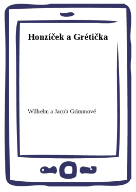 Honzíček a Grétička - Wilhelm a Jacob Grimmové