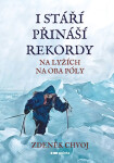 I stáří přináší rekordy - Na lyžích na oba póly - Zdeněk Chvoj