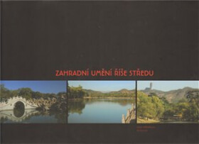 Zahradní umění říše středu - Dana Wilhelmová