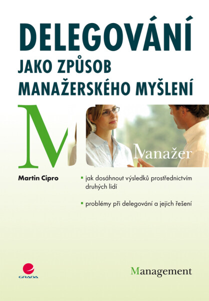 Delegování jako způsob manažerského myšlení - Martin Cipro