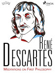 Descartes’ Meditations on First Philosophy - René Descartes