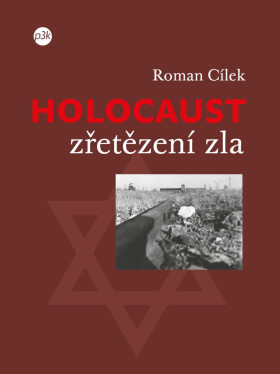 Holocaust – zřetězení zla - Roman Cílek