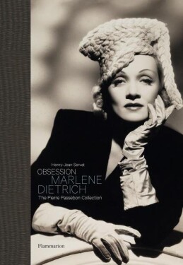 Obsession Marlene Dietrich: The Pierre Passebon Collection - Henry-Jean Servat