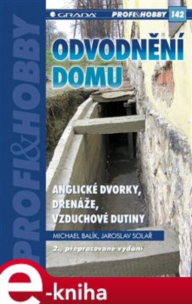 Odvodnění domu - anglické dvorky, drenáže, vzduchové dutiny. 2., přepracované vydání - Michael Balík, Jaroslav Solař e-kniha