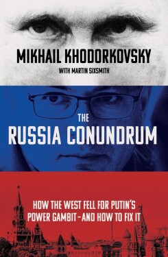 The Russia Conundrum : How the West Fell For Putin´s Power Gambit - and How to Fix It - Michail Chodorkovskij