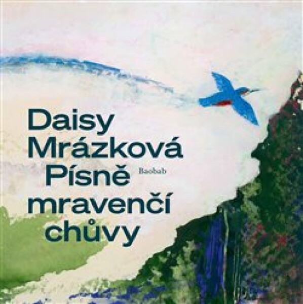 Písně mravenčí chůvy, 2. vydání - Daisy Mrázková